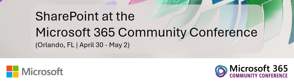 Join in: The Microsoft 365 Community Conference in Orlando, FL | April 30 - May 2, 2024 | aka.ms/M365Conf24 – Sponsored by Microsoft.