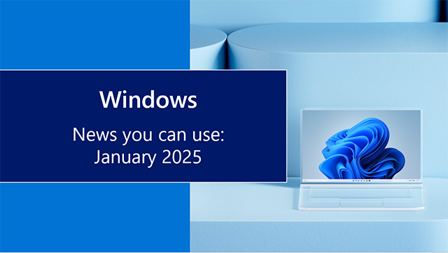 Windows news you can use: January 2025 title text on blue background with the Windows bloom.